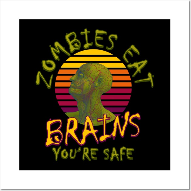 Zombies Eat Brains You're Safe Funny Halloween Wall Art by Jay Diloy